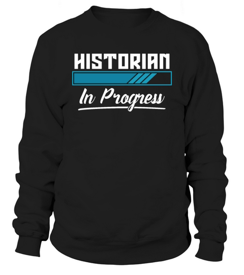 Historian In Progress Historian Student Historians Sweatshirt Unisex