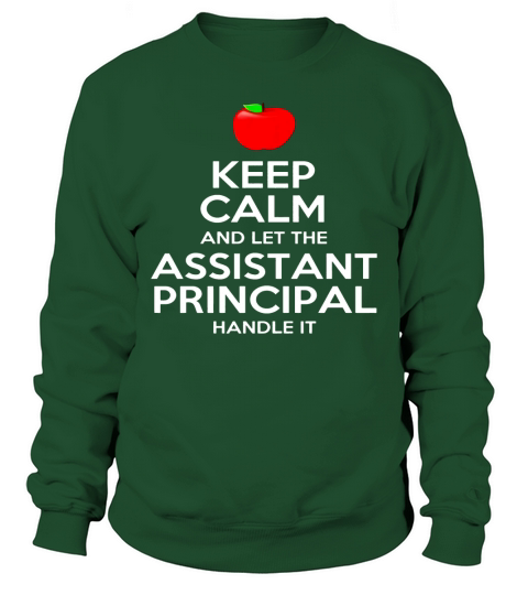 Keep Calm And Let The Assistant Principal Handle It T-Shirt Sweatshirt Unisex