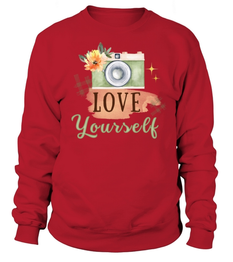 Love Yourself Motivational Quote Gift Sweatshirt Unisex