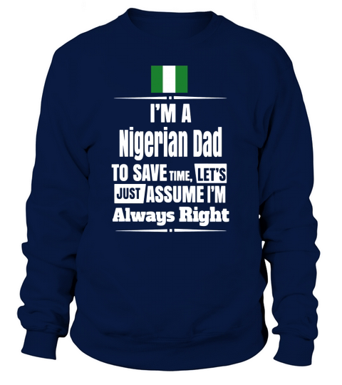Mens IM A Nigerian Dad Funny Fathers Day Gift Nigeria T-Shirt Sweatshirt Unisex