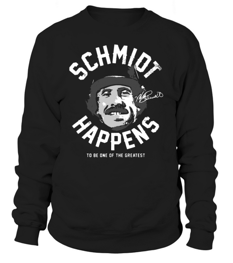 MIKE SCHMIDT - SCHMIDT HAPPENS Sweatshirt Unisex
