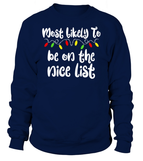 Most Likely To Christmas Be On Nice List Christmas Sweatshirt Unisex