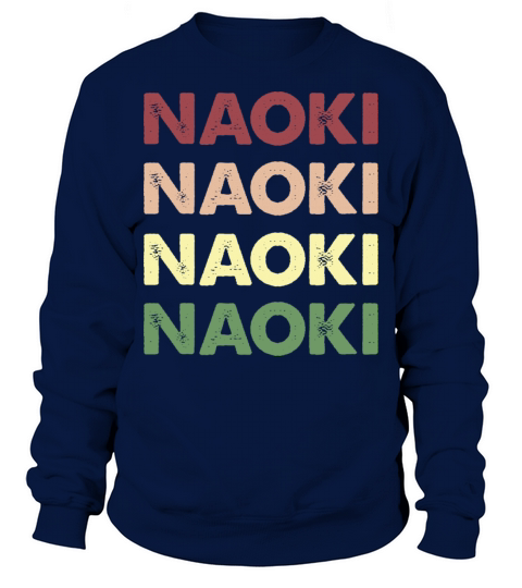 Naoki Shirt - Funny Personalized Name Naoki Sweatshirt Unisex