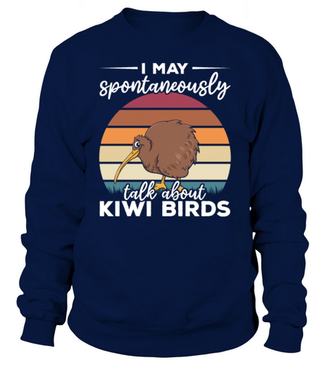 New Zealand Bird I May Spontaneously Talk About Sweatshirt Unisex
