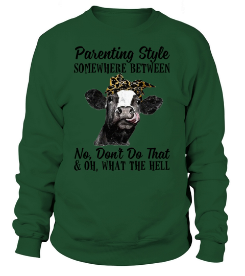 Parenting Style Somewhere Between Funny Heifer Sweatshirt Unisex