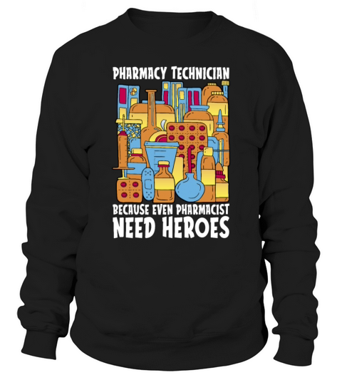 Pharmacist Need Heroes Pharmacy Tech Medicine Sweatshirt Unisex