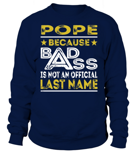 POPE Because BADASS is not an Official Last Name Shirts Sweatshirt Unisex