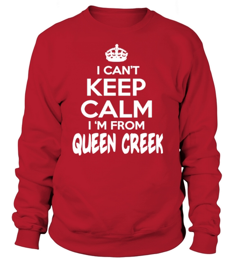 Queen Creek Cant Keep Calm Queen Creek Sweatshirt Unisex