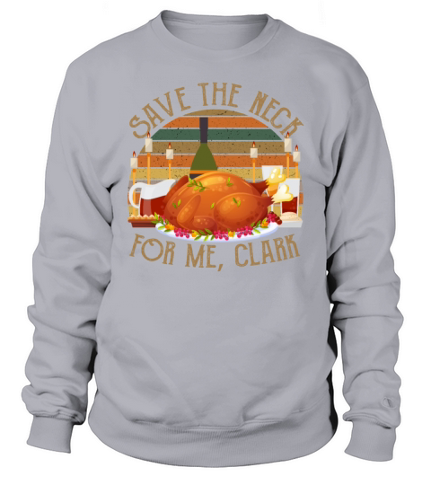 Save The Neck For Me Clark Funny Vintage Christmas Sweatshirt Unisex