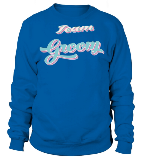 team groom bachelor party Sweatshirt Unisex