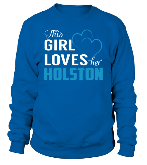 This Girl Loves Her HOLSTON Name Shirts Sweatshirt Unisex