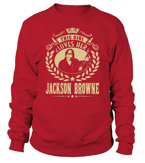 This Girl Loves Her Jackson Browne TShirt Sweatshirt Unisex