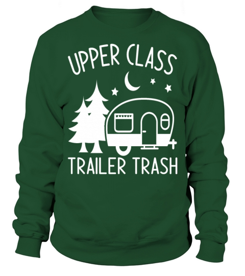 Upper Class Trailer Trash Camping With Sayings Cam Sweatshirt Unisex