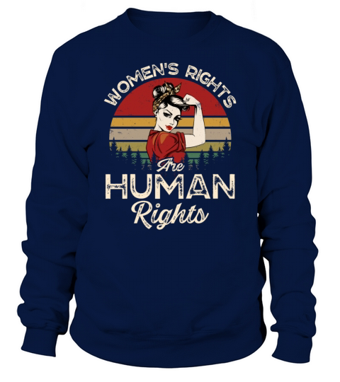 Vintage strong Women s Rights Are Human Rights Sweatshirt Unisex