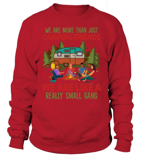 We Are More Than Just Camping Friends Sweatshirt Unisex