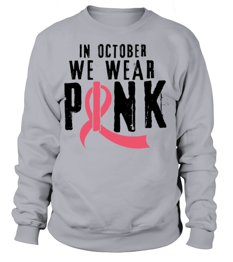 We Wear Pink October Breast Cancer Sweatshirt Unisex