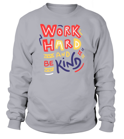 Work Hard And Be Kind Quote Badge Sweatshirt Unisex