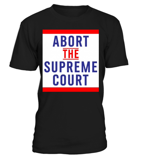 Abort The Supreme Court - Reproductive Rights T-Shirt Unisex