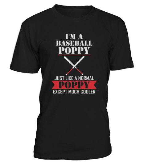 IM A Baseball Poppy Just Like A Normal Poppy shirt T-Shirt Unisex