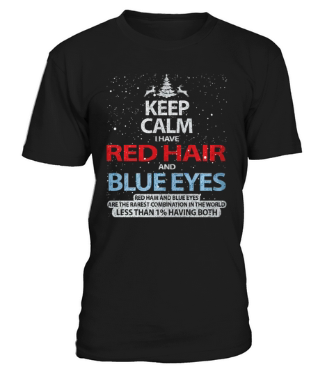 KEEP CALM I HAVE RED HAIR AND BLUE EYES T SHIRT - FUNNY TEE T-Shirt Unisex