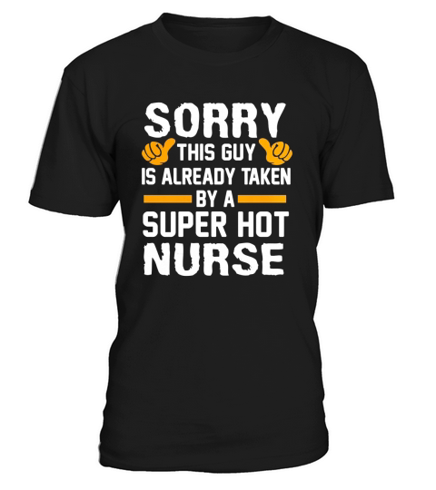Sorry This Guy Is Already Taken By A Super Hot Nurse T-Shirt T-Shirt Unisex