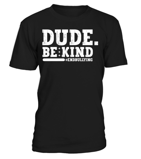 Unity Day Orange Anti Bullying Dude Be Kind T-Shirt Unisex