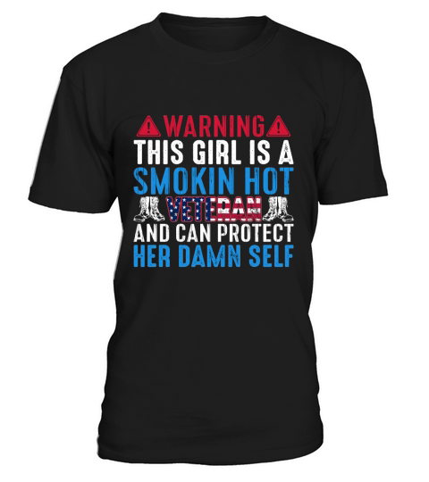 Warning This Girl Is A Smokin Hot Veteran And Can Protect Her Damn Self T-Shirt Unisex