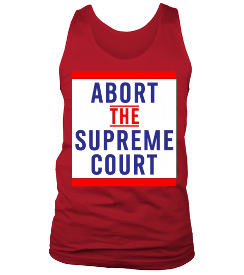 Abort The Supreme Court - Reproductive Rights Tank Top Unisex