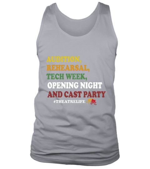 Audition rehearsal tech week opening night and cast party theatre life shirt Tank Top Unisex