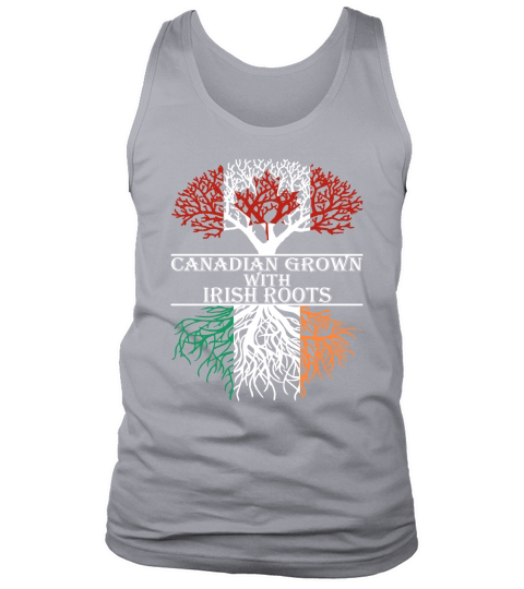 Canadian Grown With Irish Roots T-Shirt Tank Top Unisex