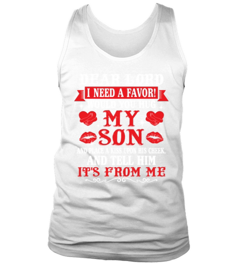 Dear Lord I Need A Favor Would You Hug My Son Tank Top Unisex