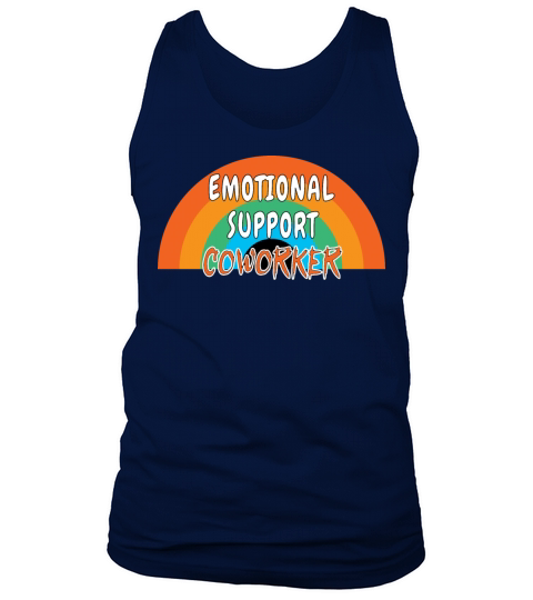 emotional and support coworker cool gift Tank Top Unisex