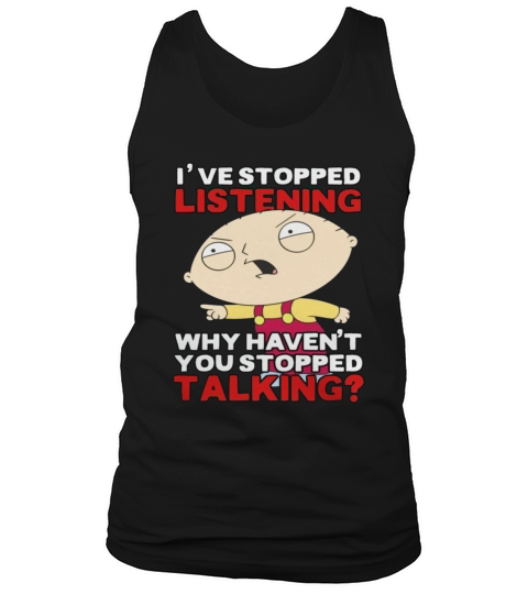 Family Guys Stewie Has Stopped Listening LIMTED EDITION Tank Top Unisex