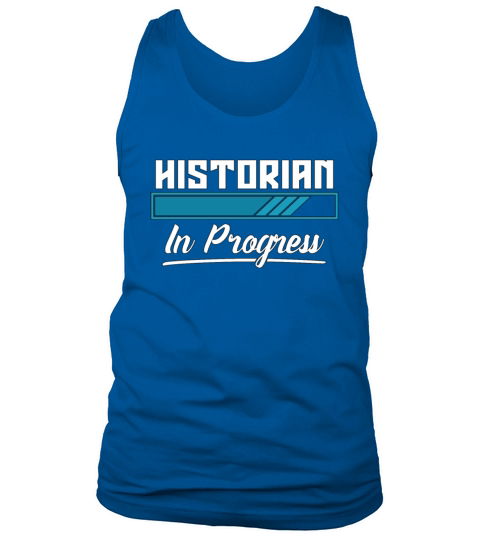 Historian In Progress Historian Student Historians Tank Top Unisex