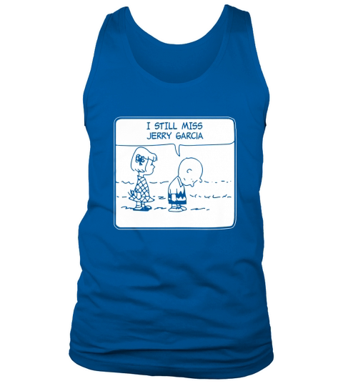 ITEE  I still Miss Jerry Garcia 1.8 Funny Shirt Tank Top Unisex