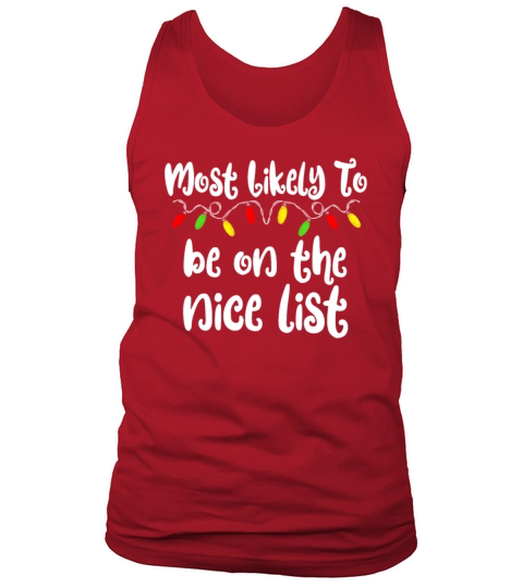 Most Likely To Christmas Be On Nice List Christmas Tank Top Unisex