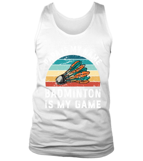 Papa is my Name Badminton is my Game Dad Fathers Tank Top Unisex