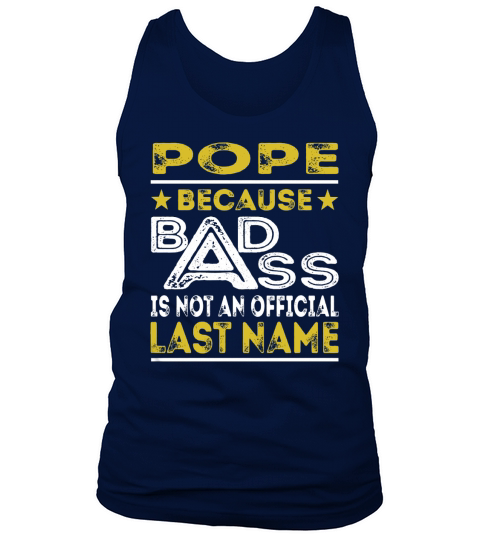 POPE Because BADASS is not an Official Last Name Shirts Tank Top Unisex