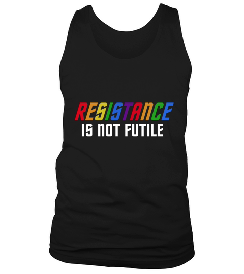 Proud To Be Resistance is not futile  Tshirt Tank Top Unisex