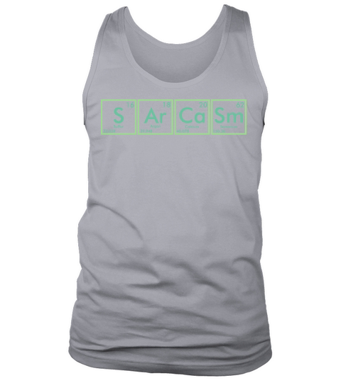 Sarcasm Periodic Table Funny Sarcastic Quote Tank Top Unisex