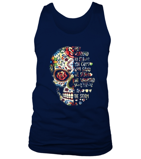 Skull they whispered to her you can’t with stand the storm she whispered back i am the storm Tank Top Unisex