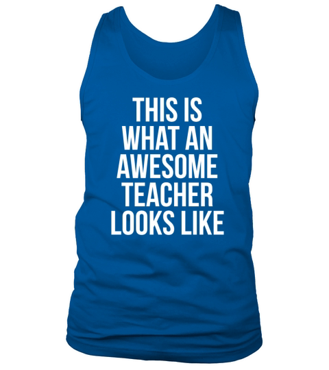 This is what an awesome teacher looks like Tank Top Unisex