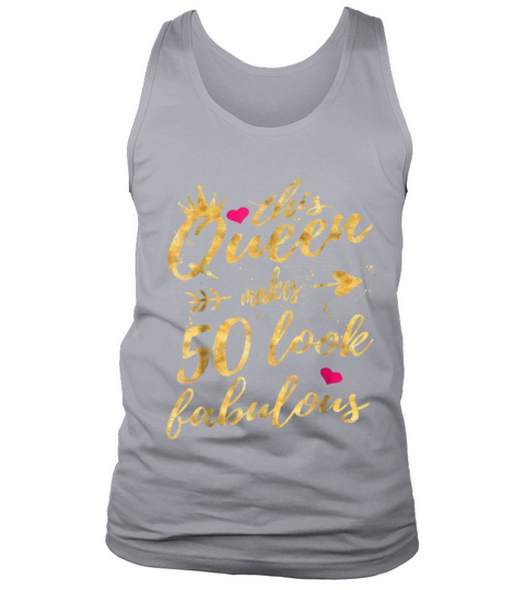 This Queen Makes 50 Look Fabulous 50th Birthday Tank Top Unisex