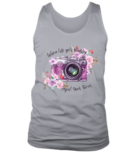 When Life Gets Blurry Adjust Your Focus Tank Top Unisex