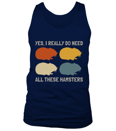 Yes I Do Need All These Hamsters Shirt Tank Top Unisex