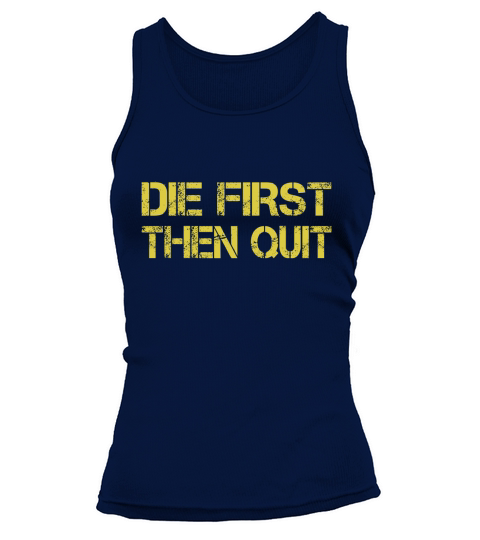 Army Motivational Die First Then Quit Army Tank top Woman