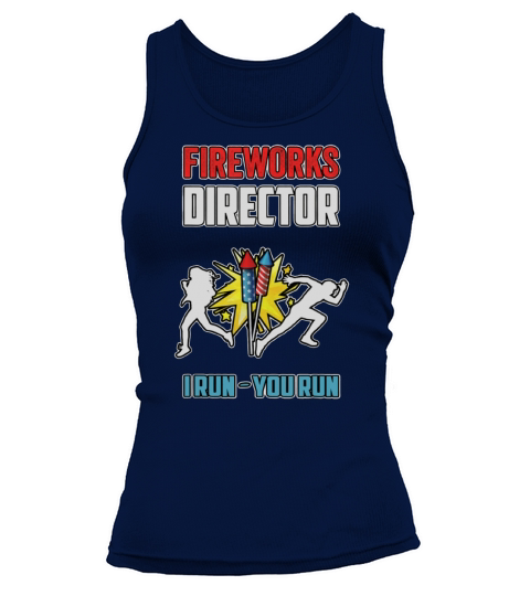 Firework Director I Run You Run Firework Happy Independence Day shirt Tank top Woman