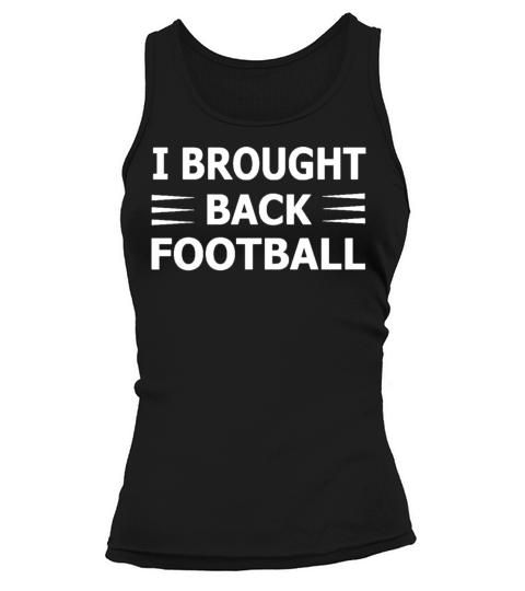 I Brought Back Football Tank top Woman