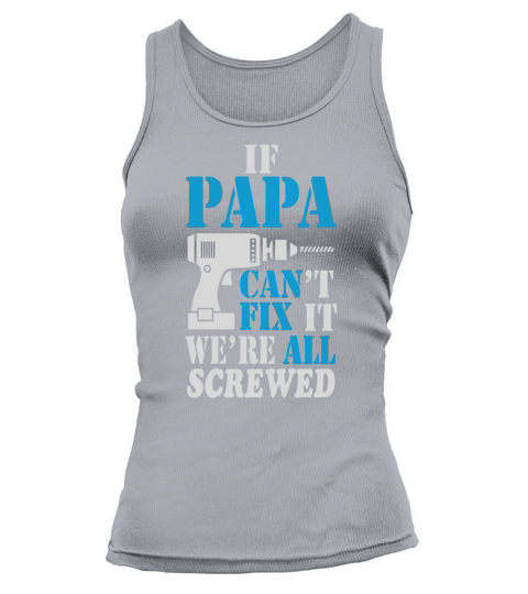 If PAPA Cant Fix It, Were All Screwed Tank top Woman