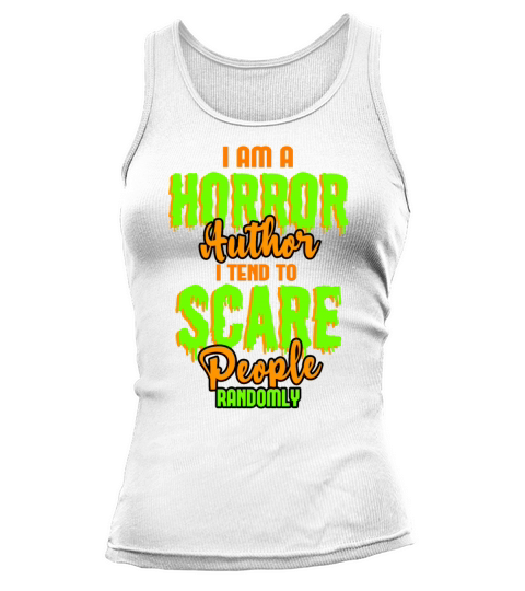 Im A Horror Author I Tend To Scare People Randomly Tank top Woman